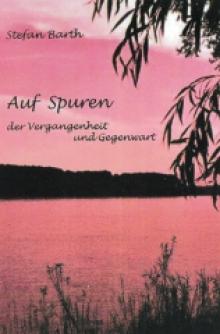 Cover: Barth, Stefan: Auf Spuren der Vergangenheit und Gegenwart